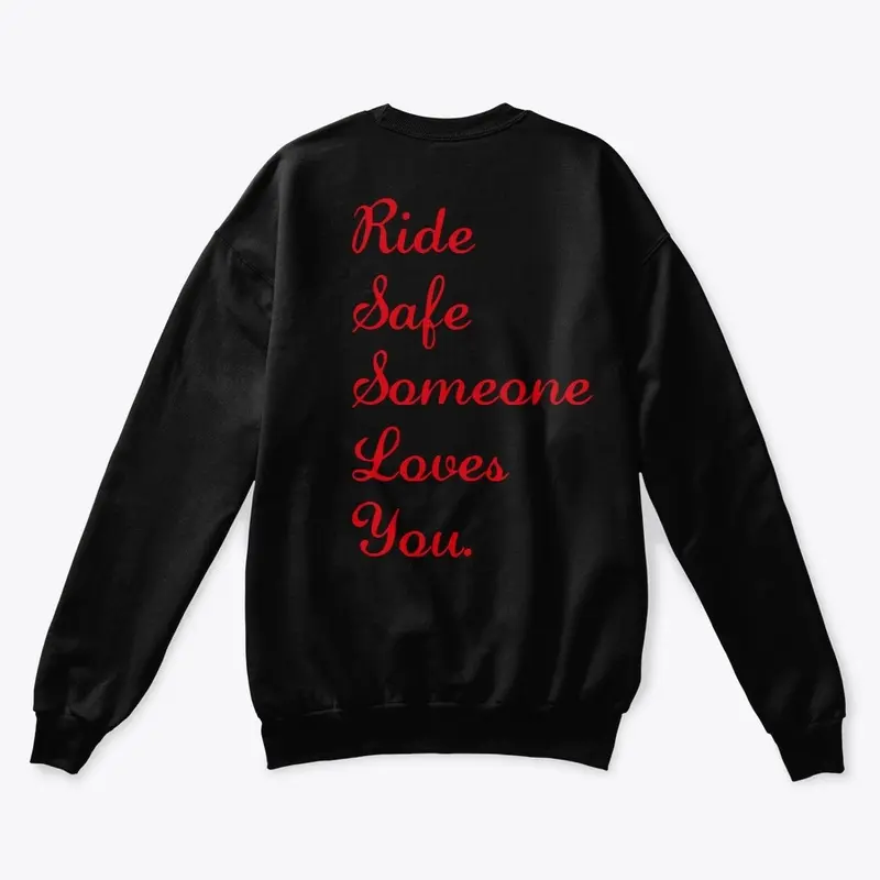 Ride Safe, Someone Loves You. 