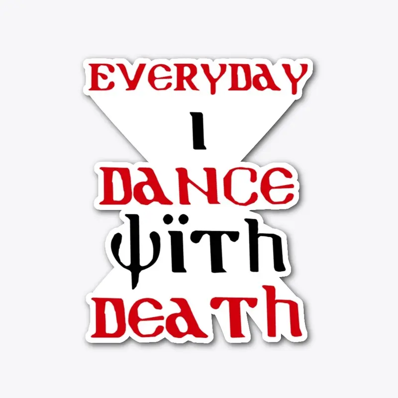 Dancing with DEATH!